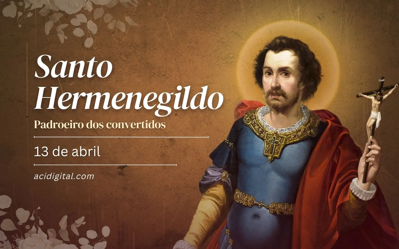 Santo Do Dia: Hoje Celebramos Santo Hermenegildo, Mártir E "padroeiro ...