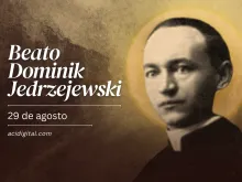 Beato Dominik Jedrzejewski.