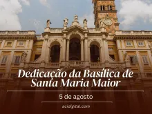 Dedicação da basílica de Santa Maria Maior