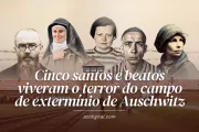 Santos e beatos viveram o terror do campo de extermínio de Auschwitz