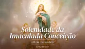 Hoje a Igreja celebra a solenidade da Imaculada Conceição