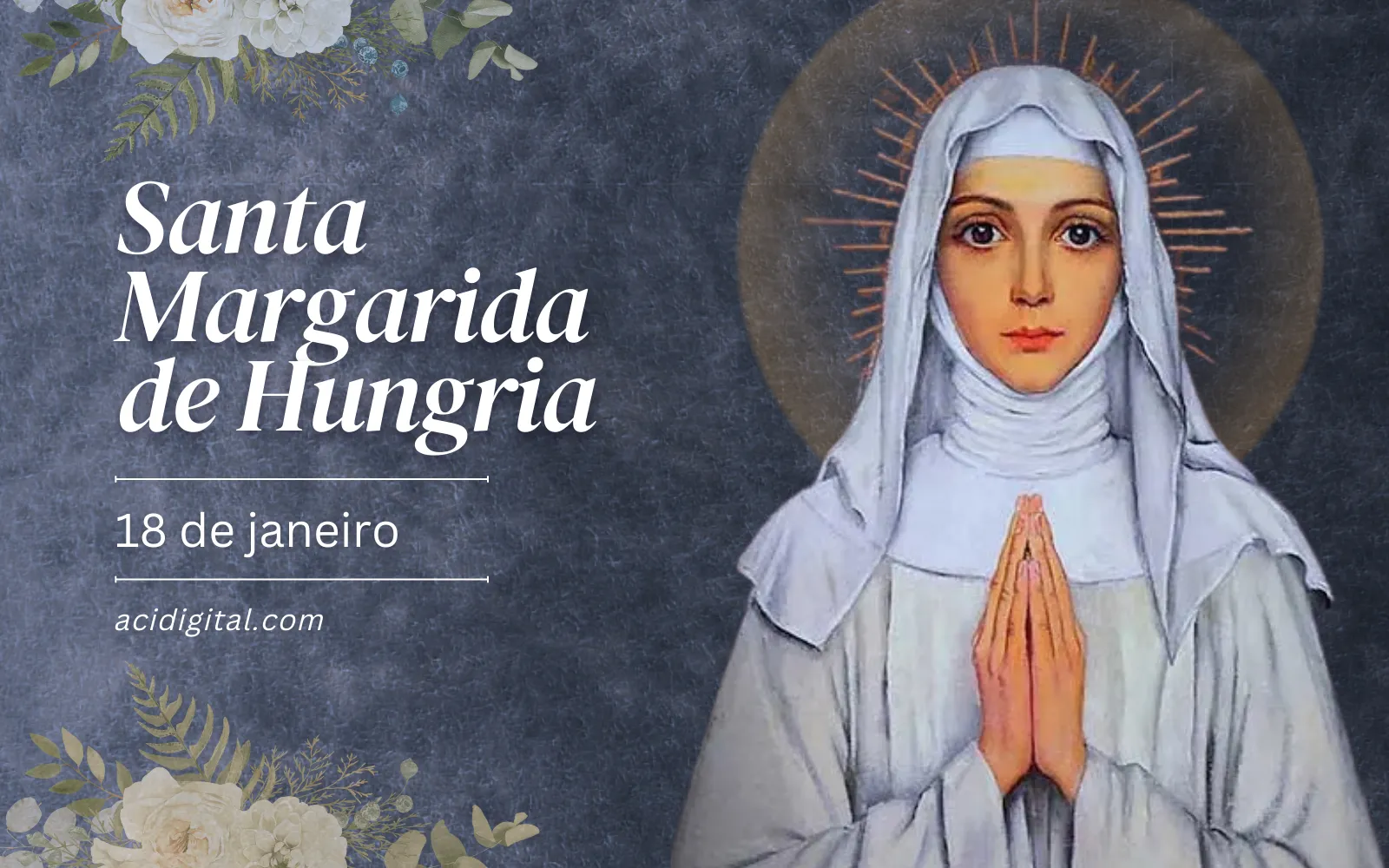  Hoje é celebrada santa Margarida da Hungria, mediadora da tranquilidade e da paz 