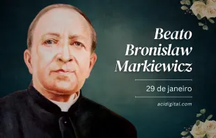 Beato Bronislaw Markiewicz, 29 de janeiro