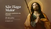 Hoje é festa de são Tiago Maior, apóstolo e padroeiro da Espanha