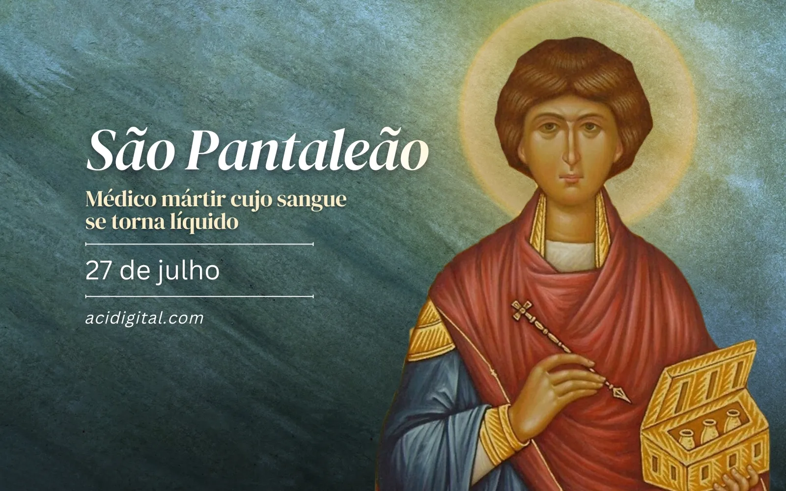  Hoje é celebrado são Pantaleão, médico mártir cujo sangue se torna líquido 