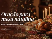 Oração para abençoar a mesa de Natal