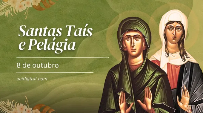 Santa Taís e Pelágia.