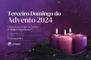 Terceiro Domingo do Advento 2024